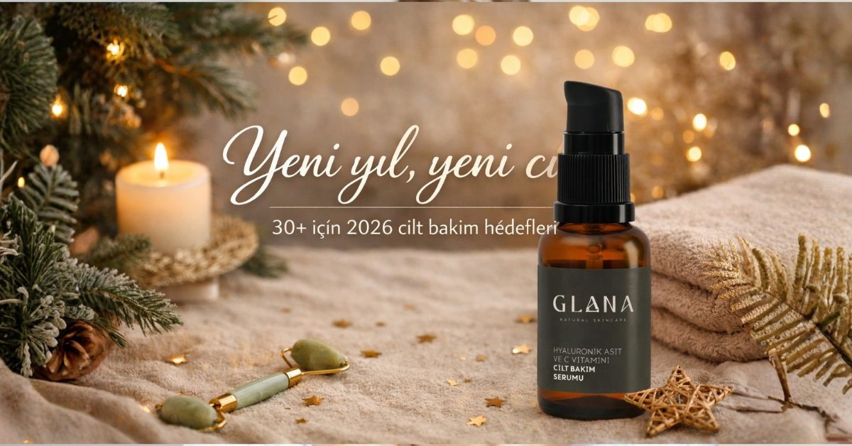 Yeni yıl, yeni cilt: 30+ için 2026 cilt bakım hedefleri